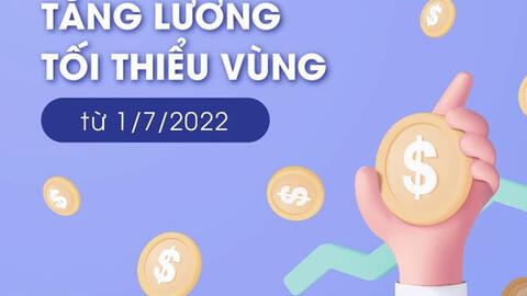 Từ ngày 1/7/2022 tăng lương tối thiểu vùng cho người lao động