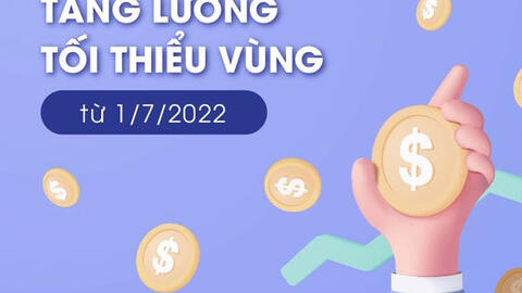 Từ ngày 1/7/2022 tăng lương tối thiểu vùng cho người lao động