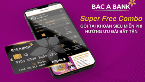 BAC A BANK tung Gói tài khoản Siêu miễn phí - Super Free Combo