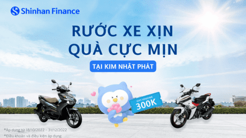 Shinhan Finance - Rước xe xịn – Quà cực mịn tại Kim Nhật Phát