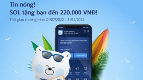 Nhận hoàn tiền lên đến 220.000 đồng khi thực hiện giao dịch trên ứng dụng Mobile Banking SOL