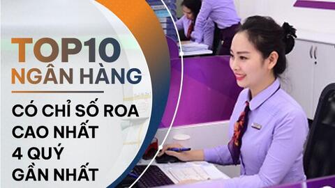 TOP 10 ngân hàng có ROA cao nhất 9 tháng đầu năm 2023