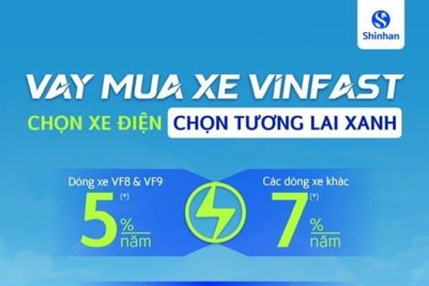 Ngân hàng Shinhan triển khai ưu đãi vay mua xe VinFast với lãi suất chỉ từ 5%