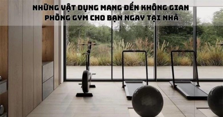 6 món đồ sau đây có thể giúp bạn tập gym ngay tại nhà, chất lượng không thua gì phòng tập mà giá chỉ từ 75 ngàn - 1