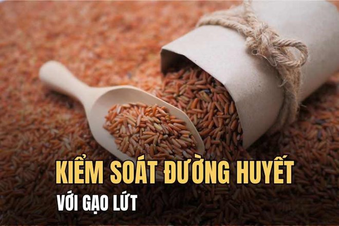 Cách chế biến gạo lứt giúp kiểm soát đường huyết hiệu quả