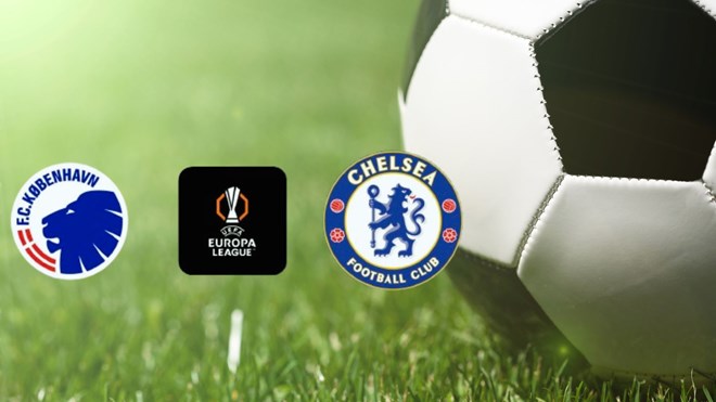 Nhận định Copenhagen - Chelsea tại Europa Conference League