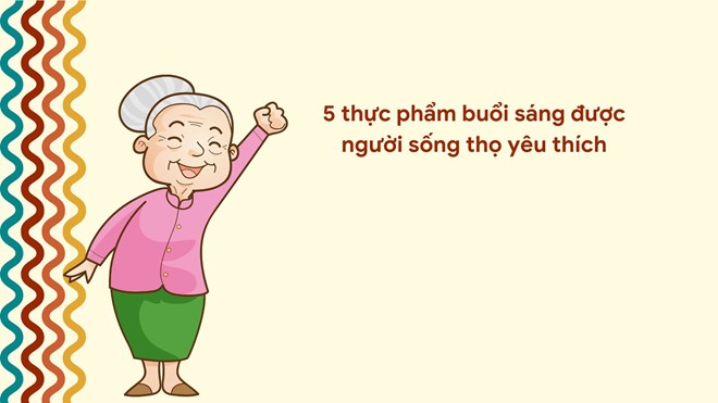 5 thực phẩm buổi sáng được người sống thọ yêu thích